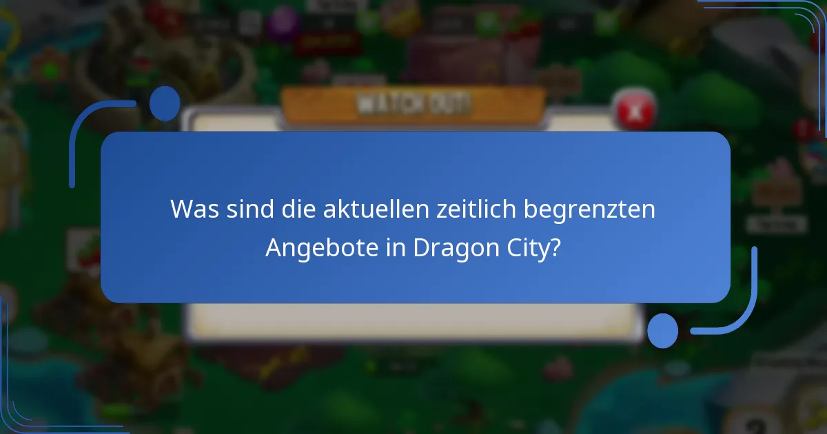 Was sind die aktuellen zeitlich begrenzten Angebote in Dragon City?