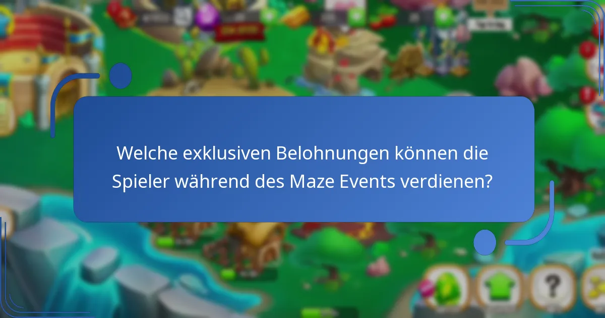 Welche exklusiven Belohnungen können die Spieler während des Maze Events verdienen?
