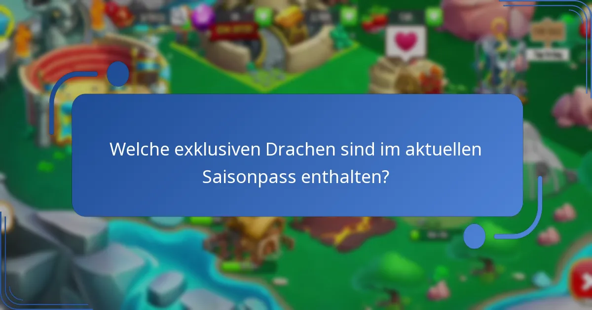 Welche exklusiven Drachen sind im aktuellen Saisonpass enthalten?
