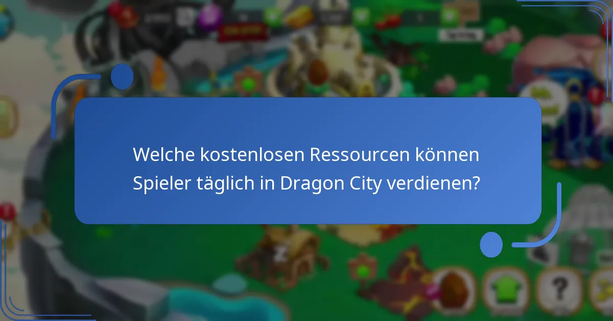 Wie beeinflussen tägliche kostenlose Ressourcen das Gameplay in Dragon City?
