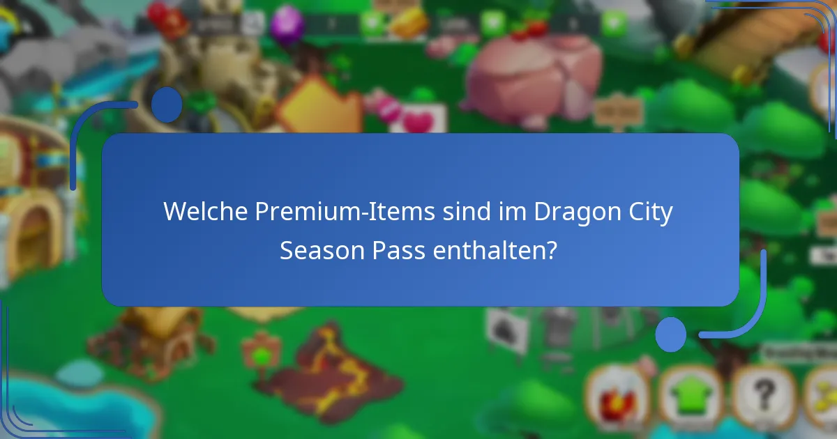 Welche Premium-Items sind im Dragon City Season Pass enthalten?