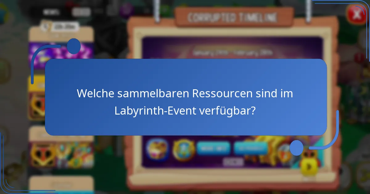 Welche sammelbaren Ressourcen sind im Labyrinth-Event verfügbar?