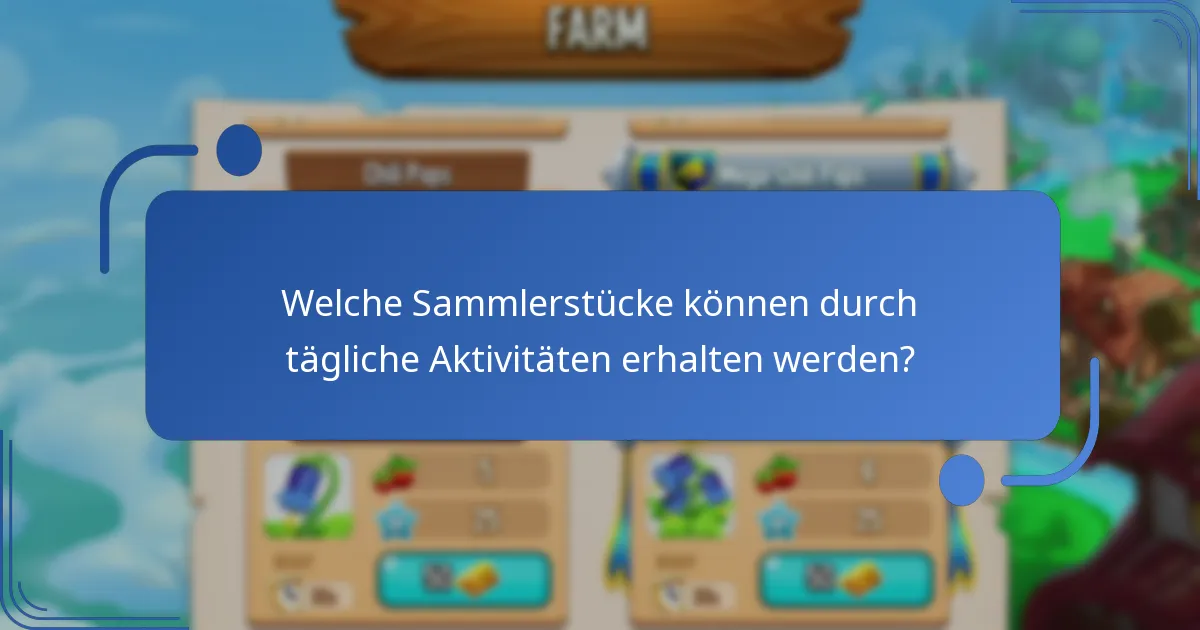 Welche Sammlerstücke können durch tägliche Aktivitäten erhalten werden?